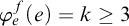 phi Subscript e Superscript f Baseline left parenthesis e right parenthesis equals k greater than or equals 3