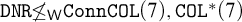 monospace upper D upper N upper R solidus less than or equals Subscript sans serif upper W Baseline monospace upper C o n n upper C upper O upper L left parenthesis 7 right parenthesis comma monospace upper C upper O upper L Superscript asterisk Baseline left parenthesis 7 right parenthesis