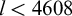 l less than 4608