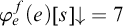 phi Subscript e Superscript f Baseline left parenthesis e right parenthesis left bracket s right bracket down arrow equals 7