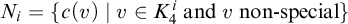 upper N Subscript i Baseline equals StartSet c left parenthesis v right parenthesis vertical bar v element of upper K 4 Superscript i Baseline and v non minus special EndSet