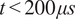 t less than 200 mu s