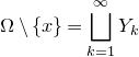 normal upper Omega minus StartSet x EndSet equals square union Underscript k equals 1 Overscript normal infinity Endscripts upper Y Subscript k