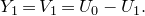 upper Y 1 equals upper V 1 equals upper U 0 minus upper U 1 period