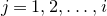 j equals 1 comma 2 comma ellipsis comma i