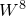 upper W Superscript 8