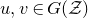 u comma v element of upper G left parenthesis script upper Z right parenthesis