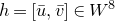 h equals left bracket u overbar comma v overbar right bracket element of upper W Superscript 8
