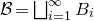script upper B equals square union Underscript i equals 1 Overscript normal infinity Endscripts upper B Subscript i