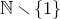 double struck upper N minus StartSet 1 EndSet