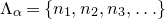 normal upper Lamda Subscript alpha Baseline equals StartSet n 1 comma n 2 comma n 3 comma ellipsis EndSet