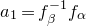a 1 equals f Subscript beta Superscript negative 1 Baseline f Subscript alpha