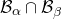 script upper B Subscript alpha Baseline intersection script upper B Subscript beta