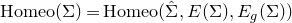 normal upper H normal o normal m normal e normal o left parenthesis normal upper Sigma right parenthesis equals normal upper H normal o normal m normal e normal o left parenthesis ModifyingAbove normal upper Sigma With caret comma upper E left parenthesis normal upper Sigma right parenthesis comma upper E Subscript g Baseline left parenthesis normal upper Sigma right parenthesis right parenthesis