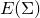 upper E left parenthesis normal upper Sigma right parenthesis