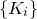 StartSet upper K Subscript i Baseline EndSet