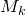 upper M Subscript k