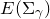 upper E left parenthesis normal upper Sigma Subscript gamma Baseline right parenthesis