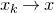 x Subscript k Baseline right arrow x