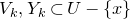 upper V Subscript k Baseline comma upper Y Subscript k Baseline subset of upper U minus StartSet x EndSet