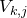 upper V Subscript k comma j