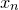 x Subscript n