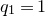 q 1 equals 1