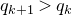 q Subscript k plus 1 Baseline greater than q Subscript k
