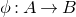 phi colon upper A right arrow upper B