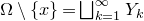 normal upper Omega minus StartSet x EndSet equals square union Underscript k equals 1 Overscript normal infinity Endscripts upper Y Subscript k