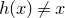 h left parenthesis x right parenthesis not equals x