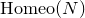 normal upper H normal o normal m normal e normal o left parenthesis upper N right parenthesis