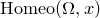 normal upper H normal o normal m normal e normal o left parenthesis normal upper Omega comma x right parenthesis