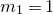 m 1 equals 1