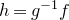 h equals g Superscript negative 1 Baseline f