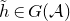 h overtilde element of upper G left parenthesis script upper A right parenthesis