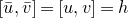 left bracket u overbar comma v overbar right bracket equals left bracket u comma v right bracket equals h