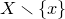 upper X minus StartSet x EndSet