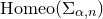 normal upper H normal o normal m normal e normal o left parenthesis normal upper Sigma Subscript alpha comma n Baseline right parenthesis