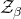 script upper Z Subscript beta