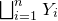 square union Underscript i equals 1 Overscript n Endscripts upper Y Subscript i