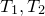 upper T 1 comma upper T 2