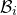 script upper B Subscript i