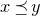 x precedes above single line equals sign y