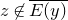 z not an element of ModifyingAbove upper E left parenthesis y right parenthesis With bar