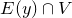 upper E left parenthesis y right parenthesis intersection upper V