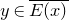 y element of ModifyingAbove upper E left parenthesis x right parenthesis With bar