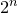 2 Superscript n