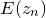 upper E left parenthesis z Subscript n Baseline right parenthesis