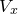 upper V Subscript x